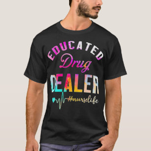 T-shirt Concessionnaire de drogue instruit Infirmière vie