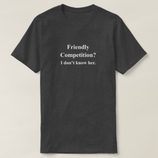 T-shirt Concurrence Amicale Phrase Drôle Avec Texte Blanc