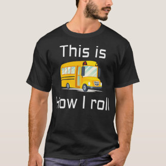 T-shirt CONDUCTEUR DE BUS SCOLAIRE Voici comment je roule 