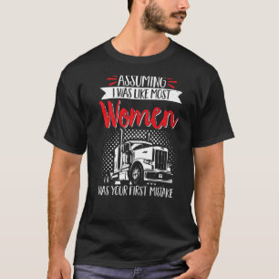 T-shirt Conducteur De Camion De Camion En Supposant Que J'