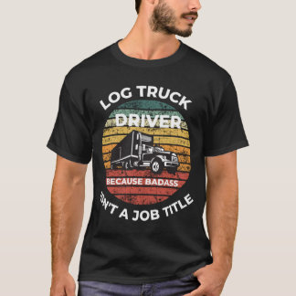T-shirt Conducteur de camion de journalisation parce que B