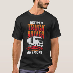 T-shirt Conducteur de camion retraité Trucker cadeau de re