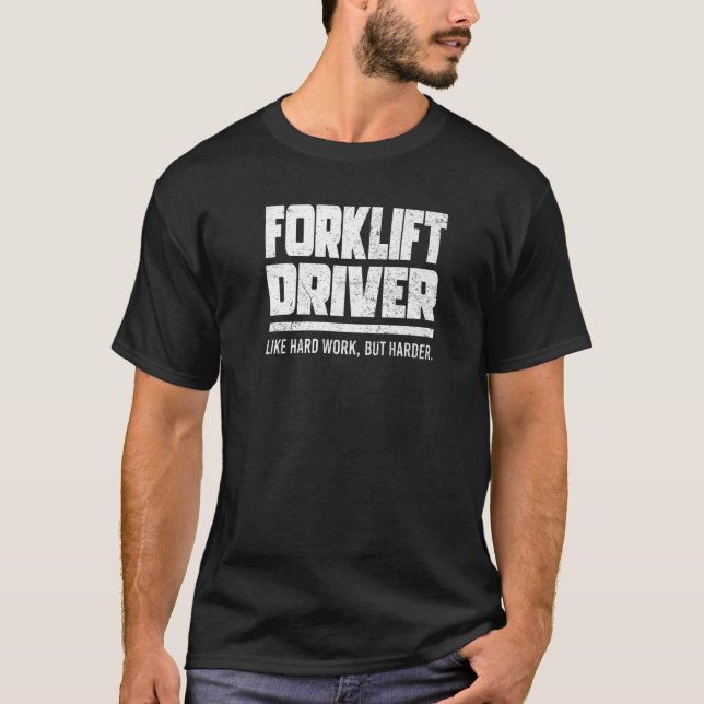 T-shirt Conducteur de chariot élévateur Comme un travail d (Devant)