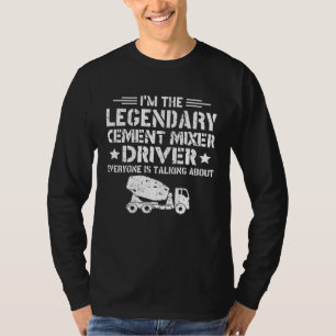 T-shirt Conducteur de malaxeur à ciment légendaire Constru