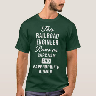 T-shirt Conducteur de train Sarcastic Railroad Engineer
