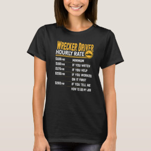 T-shirt Conducteur d'épave Taux horaire Wrecker Conducteur