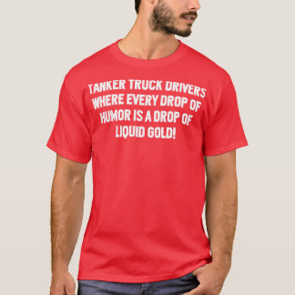 T-shirt Conducteurs de camions-citernes où chaque goutte d
