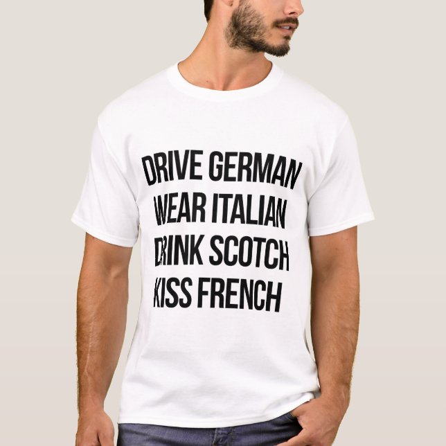 T-shirt Conduire allemand, porter italien, Boire écossais, (Devant)