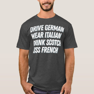 T-shirt Conduire Allemand Wear Italien Drink Scotch Kiss F