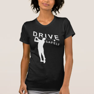 T-shirt Conduire en toute sécurité - Drôle Citation Golfeu