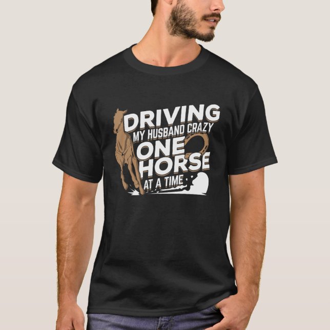 T-shirt Conduire Mon Mari Fou Un Cheval À La Fois (Devant)