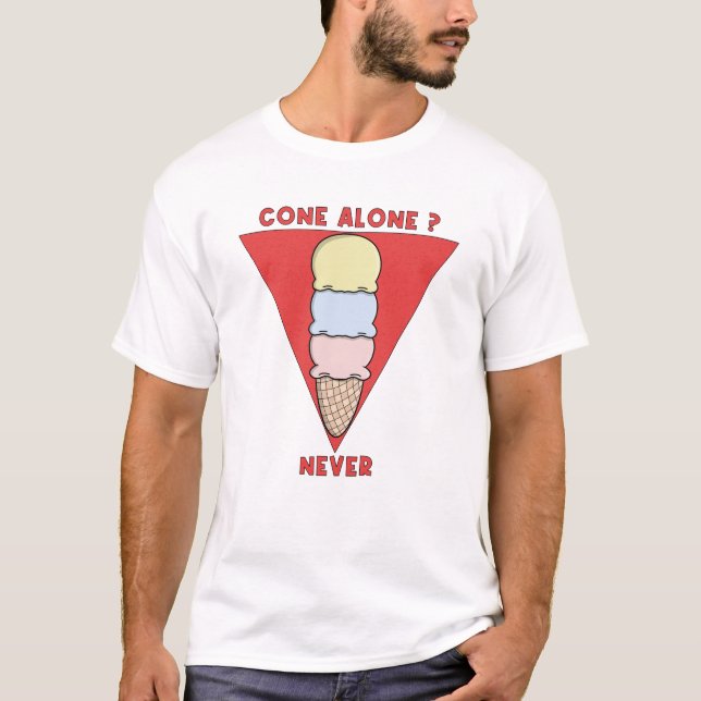 T-shirt Cône seul ? Jamais (Devant)
