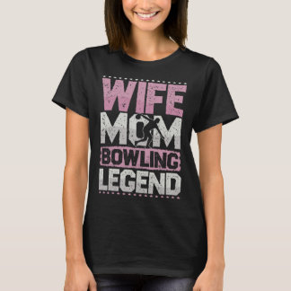 T-shirt Cone Wife Mom Bowling Legend Bowling Ladies