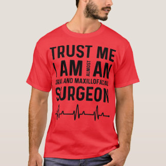 T-shirt Confiance Je Suis Presque Maxillofaciale Chirurgie