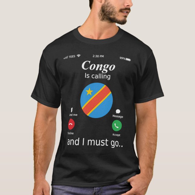 T-shirt Congo Is Calling and I Must Go Congo Flag (Devant)