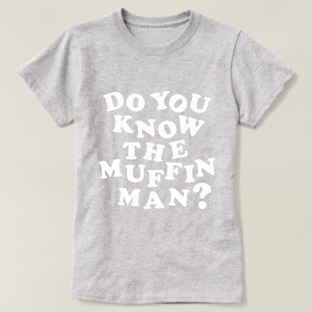T-shirt Connais-tu le Muffin Man ? (Design devant)