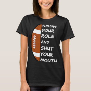 T-shirt Connaissez Votre Rôle Et Fermez Votre Bouche En Di
