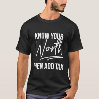 T-shirt Connaissez votre valeur, puis ajoutez l'impôt drôl