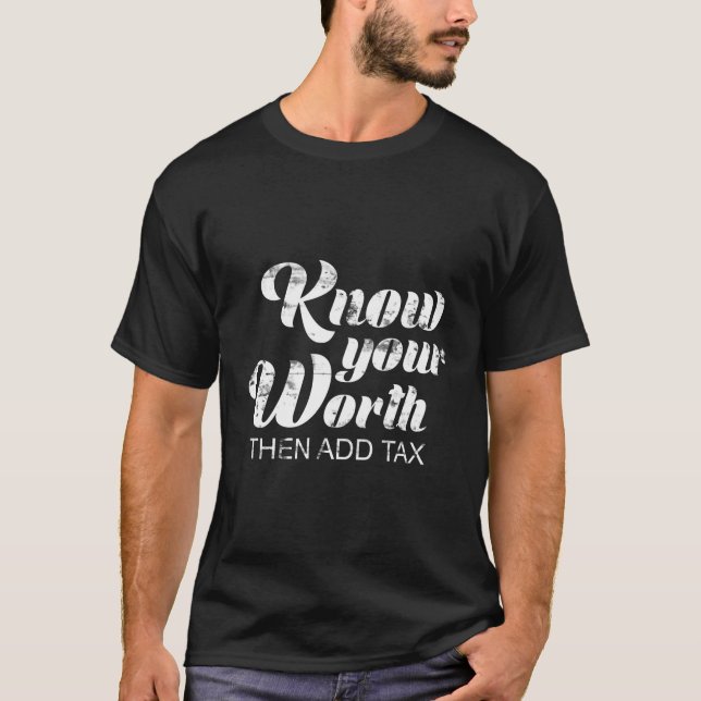 T-shirt Connaissez votre valeur, puis ajoutez une taxe (Devant)