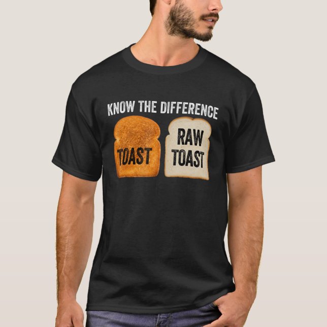 T-shirt Connaître La Différence Toast Toast Raw Toast Toas (Devant)