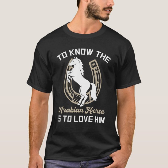 T-shirt Connaître Le Cheval Arabe Est L'Aimer - Cheval E (Devant)