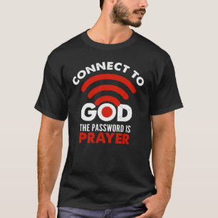 T-shirt Connectez-vous à Dieu Le Mot De Passe Prière Don C