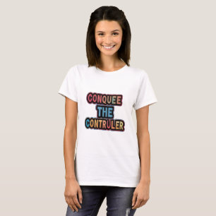 T-shirt Conquérir le contrôleur : autonomisez votre jeu