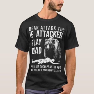 T-shirt Conseil d'attaque d'ours Si vous êtes attaqué Fait