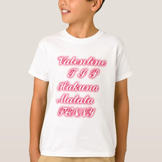 T-shirt Conseil Saint-Valentin : Hakuna Matata Funny Texte (Devant)