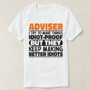 T-shirt Conseiller I Essaie De Faire Des Choses Idiot Preu