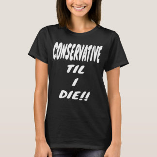 T-shirt CONSERVATIVE TIL I DIE  Gear  Political Right Wing