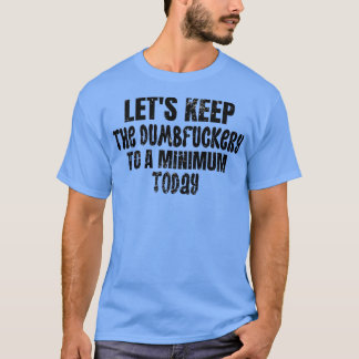 T-shirt Conserver la bavure à un minimum aujourd'hui 2