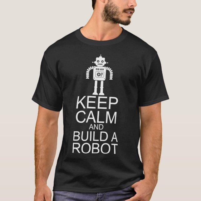 T-shirt Conserver Le Calme Et Construire Une Robotique Rob (Devant)