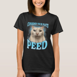 T-shirt Considérez vos pantalons Peed Funny Freak Chat Mèm