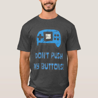 T-shirt Console de jeu N'appuyez pas sur mes boutons Drôle