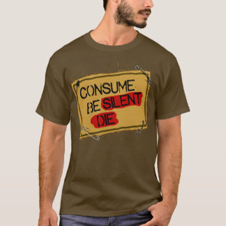 T-shirt Consommer être mort silencieuse