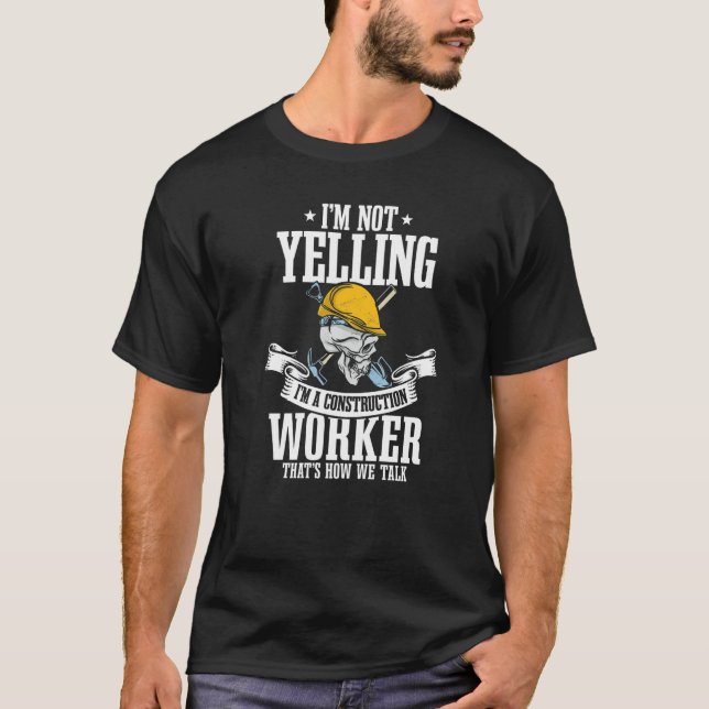 T-shirt Constructeur Je ne hurle pas Je suis un ouvrier du (Devant)