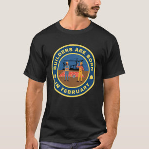 T-shirt Constructeurs sont nés en Février conception alter