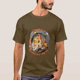 T-shirt Construction : Construisez-le, croyez-y.