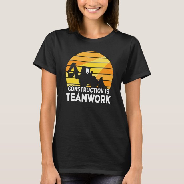 T-shirt Construction Est Un Site De Travail D'Équipe (Devant)