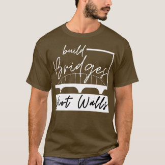 T-shirt Construire des ponts et non des murs 3