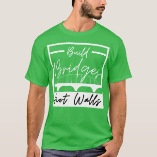 T-shirt Construire des ponts et non des murs 4