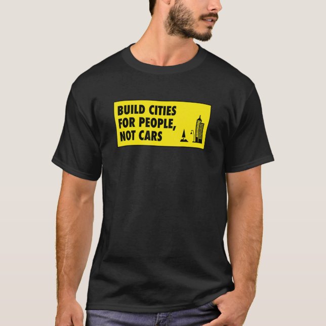 T-shirt Construire Des Villes Pour Les Gens Et Non Les Voi (Devant)