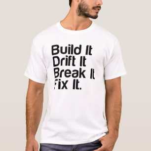 T-shirt Construisez-le, dérivez-le, cassez-le, fixez-le.