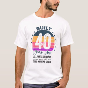 T-shirt Construit Il Y A 40 Ans Toutes Les Pièces Original