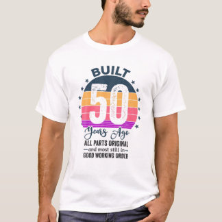 T-shirt Construit Il Y A 50 Ans Toutes Les Pièces Original