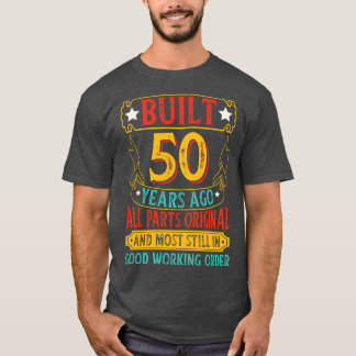 T-shirt Construit Il Y A 50 Ans Toutes Les Pièces Original