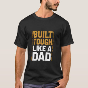 T-shirt Construit Solide Comme Une Fierté De Paternité For