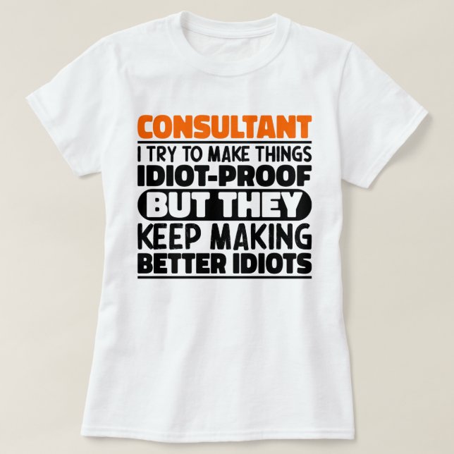 T-shirt Consultant J'Essaie De Rendre Les Choses Drôle Con (Design devant)