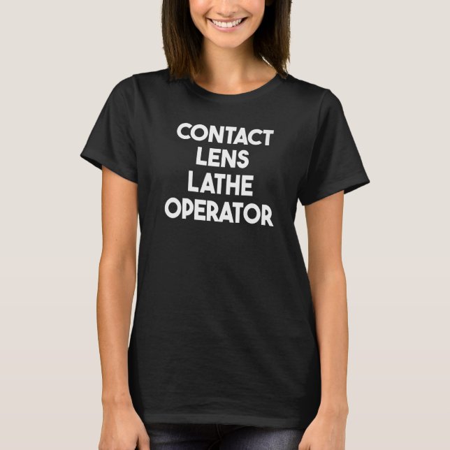 T-shirt Contacter l'opérateur Lens Lathe (Devant)